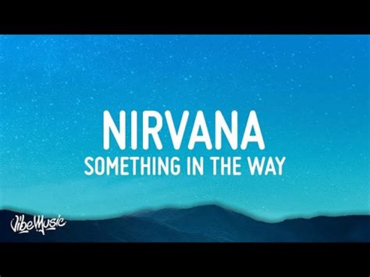 LYRICS: Nirvana Something In The Way