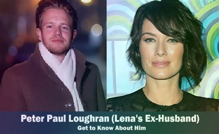 Peter Paul Loughran- The First Husband Of Actress, Lena Headey ·